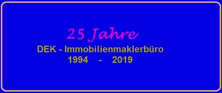 25 Jahre DEK - Immobilienmaklerbüro 1994 - 2019 -  DEK - Handel & Dienstleistungen Ribnitz-Damgarten - Immobilienmakler nach § 34c GewO - Inhaber Eckart Kreitlow - Einzelunternehmen