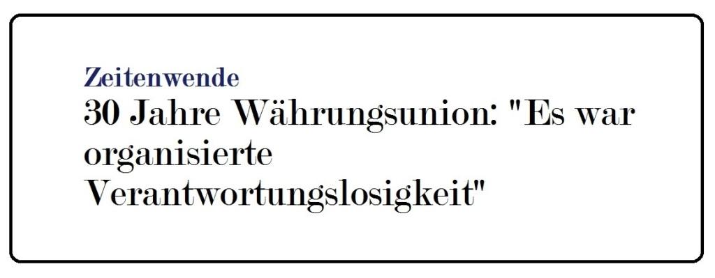 Zeitenwende - 30 Jahre Währungsunion: 'Es war organisierte Verantwortungslosigkeit' - Berliner Zeitung - 28.06.2020
