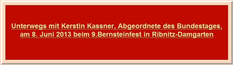 Unterwegs mit Kerstin Kassner, Abgeordnete des Bundestages, am 8. Juni 2013 beim 9.Bernsteinfest in Ribnitz-Damgarten