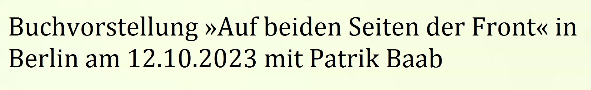Buchvorstellung »Auf beiden Seiten der Front« in Berlin am 12.10.2023 mit Patrik Baab - Link zum Video: https://www.youtube.com/watch?v=WMr3h7C8qJA&t=48s 