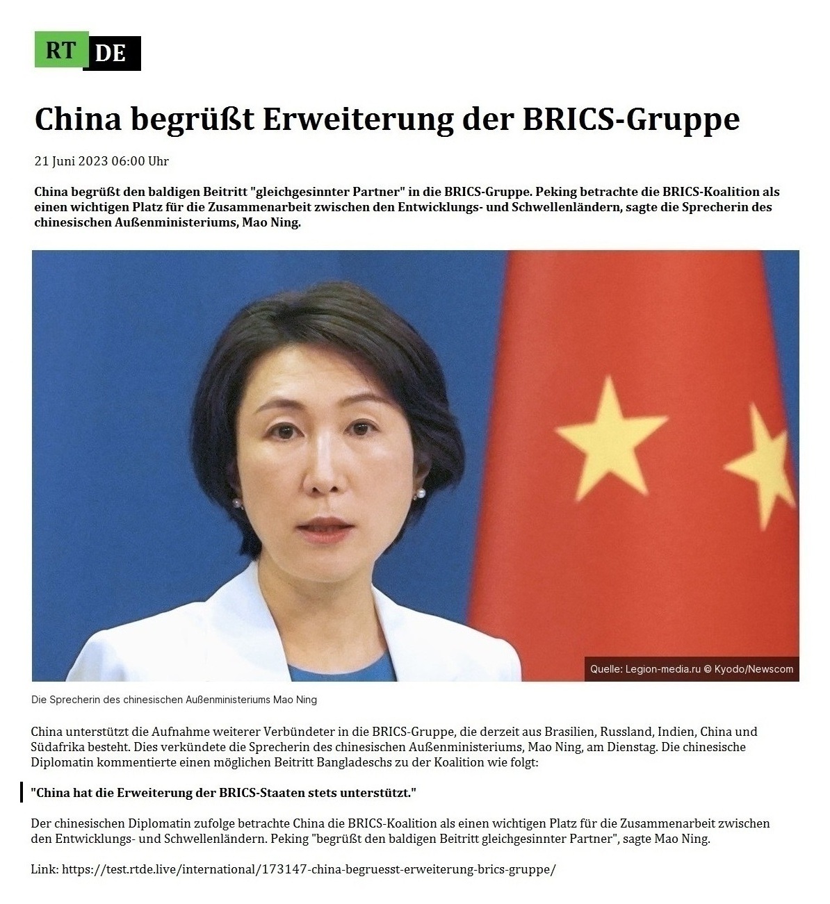 China begrüßt Erweiterung der BRICS-Gruppe - 21 Juni 2023 06:00 Uhr - China begrüßt den baldigen Beitritt 'gleichgesinnter Partner' in die BRICS-Gruppe. Peking betrachte die BRICS-Koalition als einen wichtigen Platz für die Zusammenarbeit zwischen den Entwicklungs- und Schwellenländern, sagte die Sprecherin des chinesischen Außenministeriums, Mao Ning. - 21 Juni 2023 06:00 Uhr - RT DE - Link: https://test.rtde.live/international/173147-china-begruesst-erweiterung-brics-gruppe/