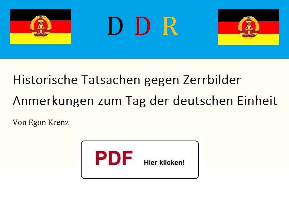 Historische Tatsachen gegen Zerrbilder - Anmerkungen zum Tag der deutschen Einheit - Von Egon Krenz - Aus dem Posteingang vom 05.10.2023 09.55 Uhr - PDF  