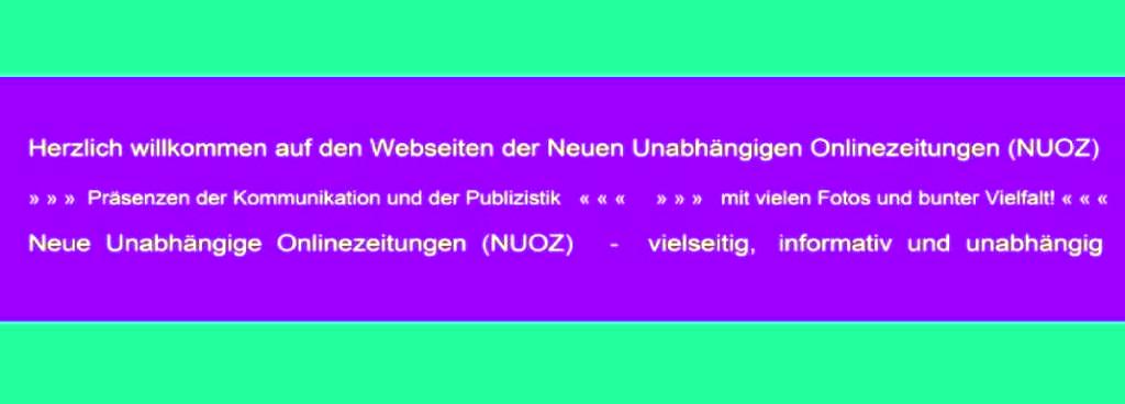 Ostsee-Rundschau.de - Herzlich willkommen auf den Webseiten der Neuen Unabhängigen Onlinezeitungen (NUOZ) - » » »  Präsenzen der Kommunikation und der Publizistik   « « «     » » »   mit vielen Fotos und bunter Vielfalt! « « « - Neue Unabhängige Onlinezeitungen (NUOZ)   -   vielseitig,  informativ und unabhängig