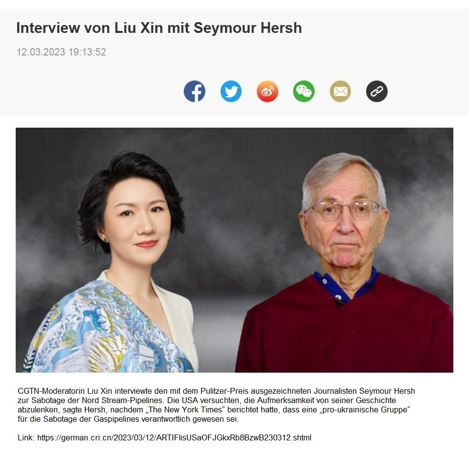 Interview von Liu Xin mit Seymour Hersh - 12.03.2023 19:13:52 - CRI online Deutsch - Link: https://german.cri.cn/2023/03/12/ARTIFlisUSaOFJGkxRb8BzwB230312.shtml 