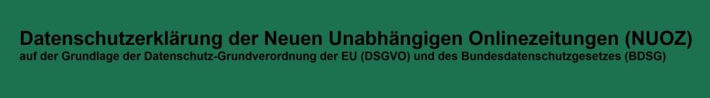 Datenschutzerklärung der Neuen Unabhängigen Onlinezeitungen (NUOZ) auf der Grundlage auf der Grundlage der EU-Datenschutz-Grundverordnung (DSGVO) und des Bundesdatenschutzgesetzes (BDSG)