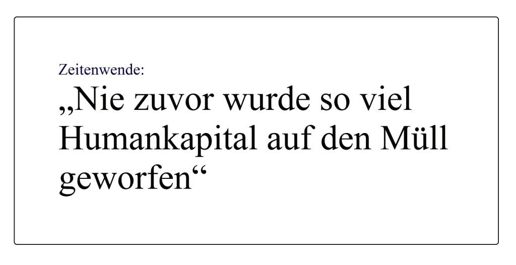 Zeitenwende - 'Nie zuvor wurde so viel Humankapital auf den Müll geworfen' - Berliner Zeitung - 12.08.2020