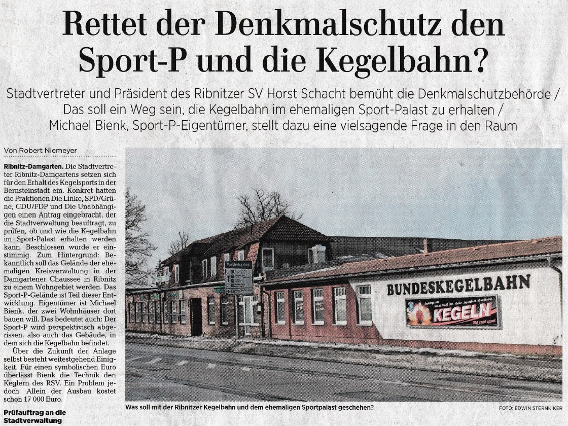 PDF - Rettet der Denkmalschutz den Sport-P und die Kegelbahn? - Stadtvertreter und Prsident des Ribnitzer SV Horst Schacht bemht die Denkmalschutzbehrde / Das soll ein Weg sein, die Kegelbahn im ehemaligen Sport-Palast zu erhalten / Michael Bienk, Sport-P-Eigentmer, stellt dazu eine vielsagende Frage in den Raum - Von Robert Niemeyer - Ostsee-Zeitung - Sonnabend/Sonntag, 5./6. Februar 2022 | Seite 11  