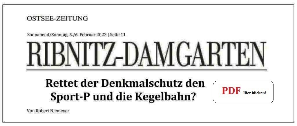 PDF - Rettet der Denkmalschutz den Sport-P und die Kegelbahn? - Stadtvertreter und Prsident des Ribnitzer SV Horst Schacht bemht die Denkmalschutzbehrde / Das soll ein Weg sein, die Kegelbahn im ehemaligen Sport-Palast zu erhalten / Michael Bienk, Sport-P-Eigentmer, stellt dazu eine vielsagende Frage in den Raum - Von Robert Niemeyer - Ostsee-Zeitung - Sonnabend/Sonntag, 5./6. Februar 2022 | Seite 11  