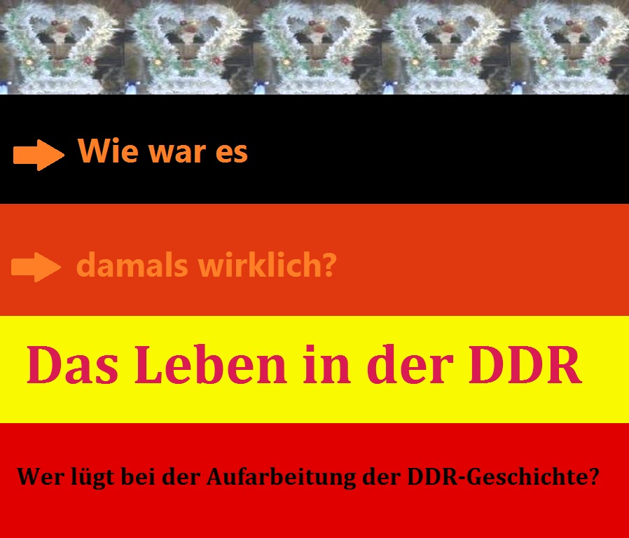 Wie war es damals wirklich? - Das Leben in der DDR - Wer lügt bei der Aufarbeitung der DDR-Geschichte?